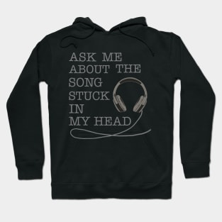 Ask Me About The Song Stuck In My Head Hoodie